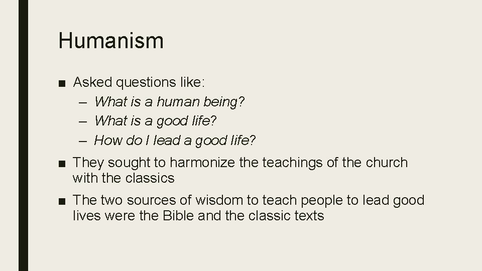Humanism ■ Asked questions like: – What is a human being? – What is