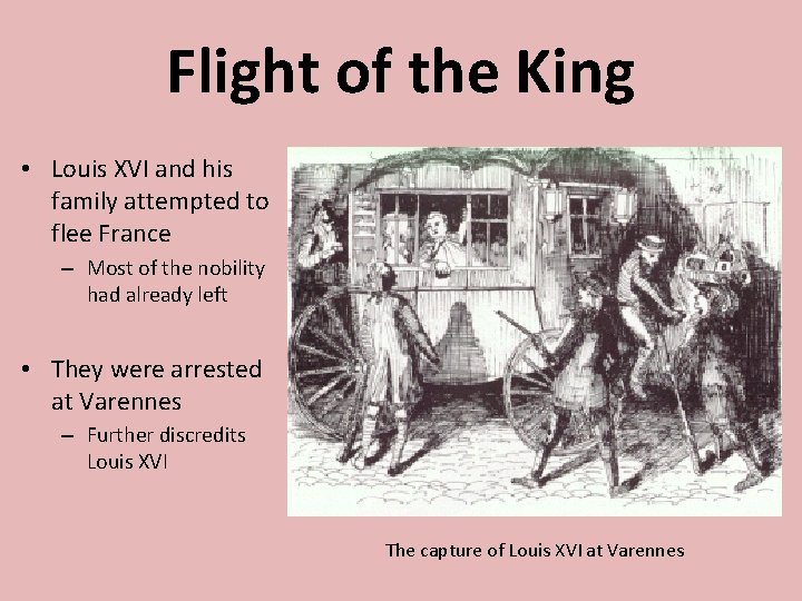 Flight of the King • Louis XVI and his family attempted to flee France