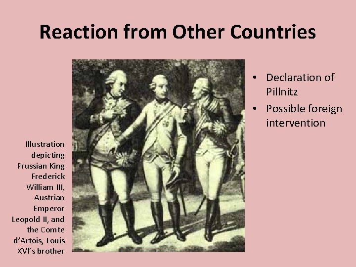 Reaction from Other Countries • Declaration of Pillnitz • Possible foreign intervention Illustration depicting