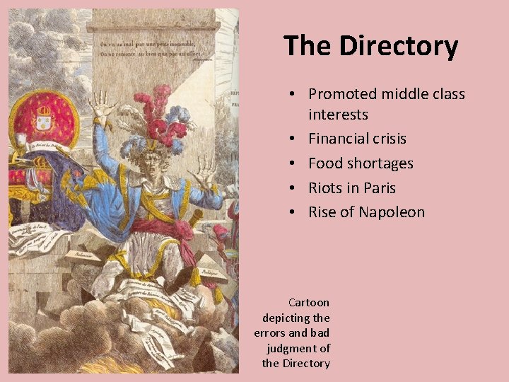 The Directory • Promoted middle class interests • Financial crisis • Food shortages •