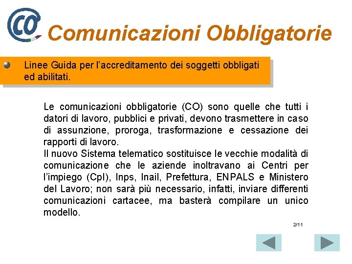 Comunicazioni Obbligatorie Linee Guida per l’accreditamento dei soggetti obbligati ed abilitati. Le comunicazioni obbligatorie