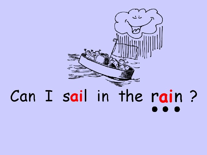 Can I sail in the rain ? 