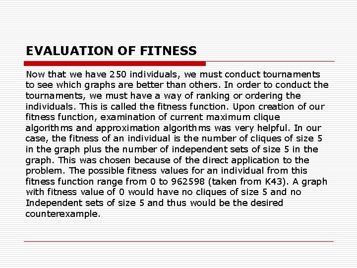 EVALUATION OF FITNESS Now that we have 250 individuals, we must conduct tournaments to