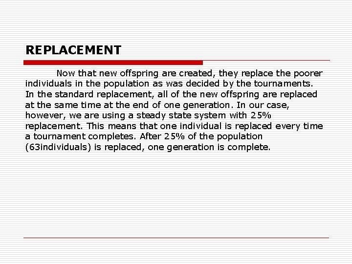 REPLACEMENT Now that new offspring are created, they replace the poorer individuals in the