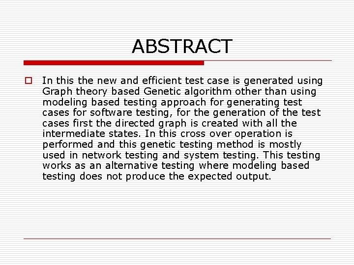 ABSTRACT o In this the new and efficient test case is generated using Graph