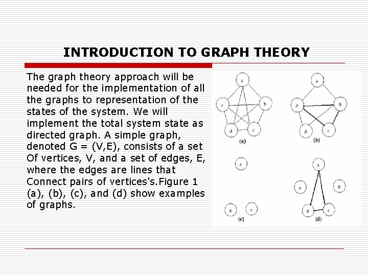 INTRODUCTION TO GRAPH THEORY The graph theory approach will be needed for the implementation