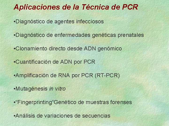 Aplicaciones de la Técnica de PCR • Diagnóstico de agentes infecciosos • Diagnóstico de