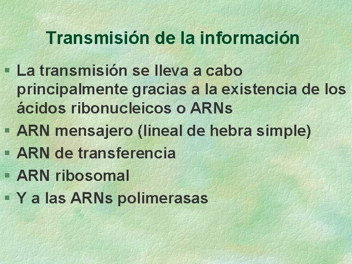 Transmisión de la información § La transmisión se lleva a cabo principalmente gracias a