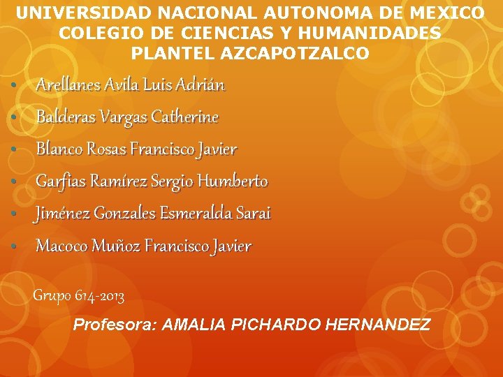 UNIVERSIDAD NACIONAL AUTONOMA DE MEXICO COLEGIO DE CIENCIAS Y HUMANIDADES PLANTEL AZCAPOTZALCO • •