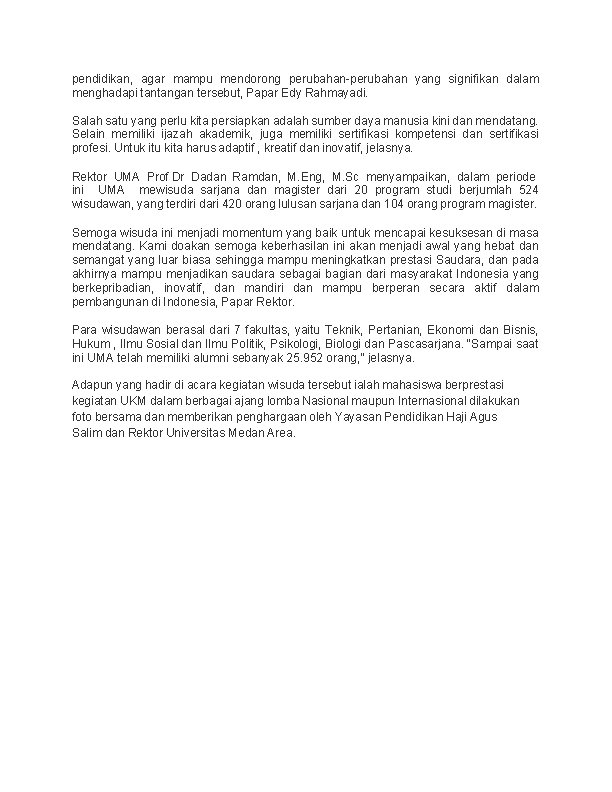 pendidikan, agar mampu mendorong perubahan-perubahan yang signifikan dalam menghadapi tantangan tersebut, Papar Edy Rahmayadi.