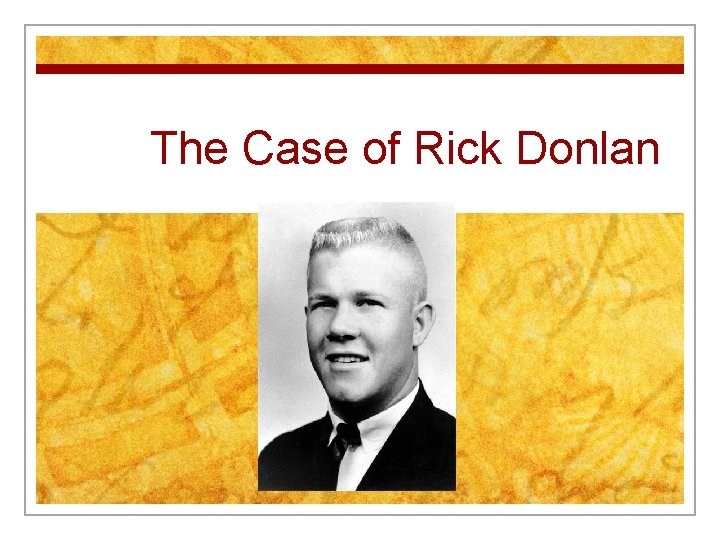 The Case of Rick Donlan The Case of Rick Donlan