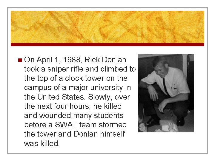 n On April 1, 1988, Rick Donlan took a sniper rifle and climbed to n On April 1, 1988, Rick Donlan took a sniper rifle and climbed to