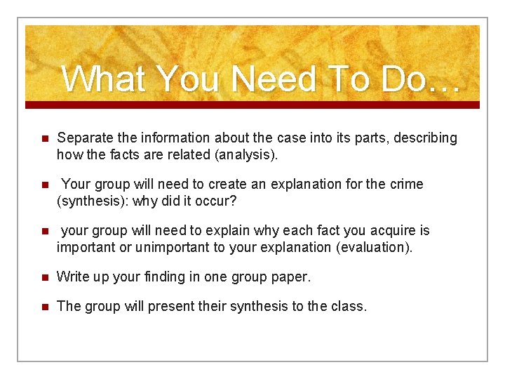 What You Need To Do… n Separate the information about the case into its What You Need To Do… n Separate the information about the case into its