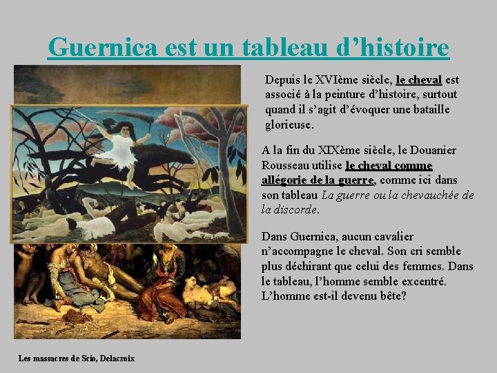 Guernica est un tableau d’histoire Depuis le XVIème siècle, le cheval est associé à