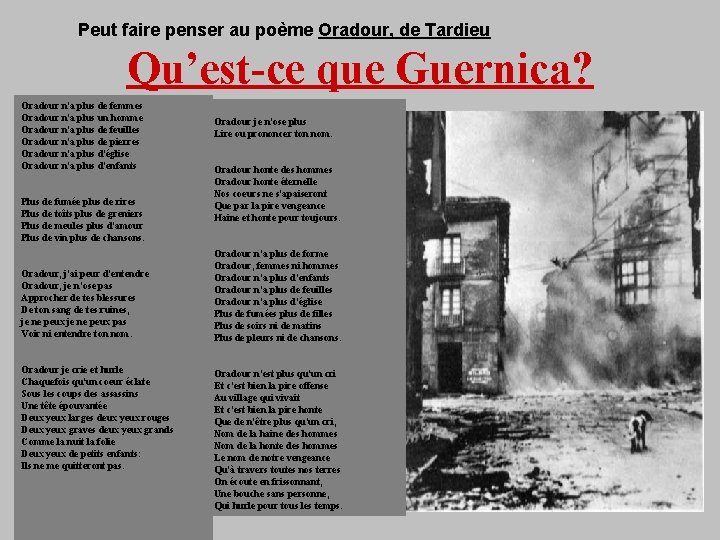 Peut faire penser au poème Oradour, de Tardieu Qu’est-ce que Guernica? Oradour n'a plus