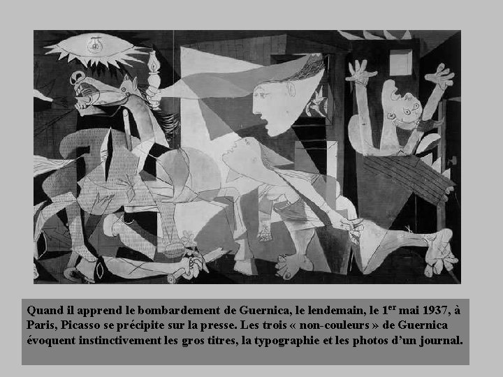 Quand il apprend le bombardement de Guernica, le lendemain, le 1 er mai 1937,