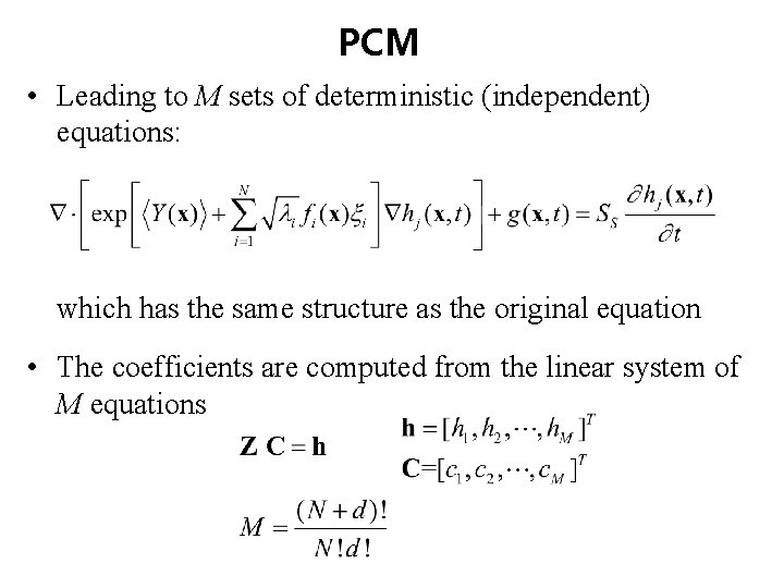 PCM • Leading to M sets of deterministic (independent) equations: which has the same PCM • Leading to M sets of deterministic (independent) equations: which has the same