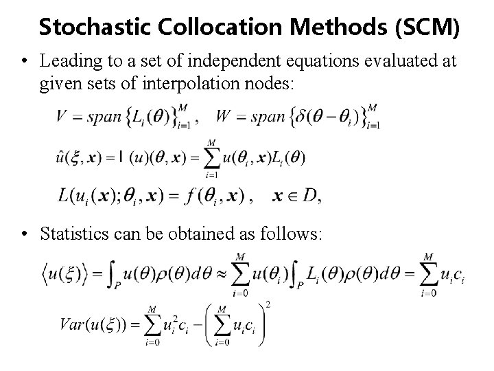 Stochastic Collocation Methods (SCM) • Leading to a set of independent equations evaluated at Stochastic Collocation Methods (SCM) • Leading to a set of independent equations evaluated at