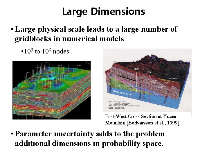 Large Dimensions • Large physical scale leads to a large number of gridblocks in Large Dimensions • Large physical scale leads to a large number of gridblocks in