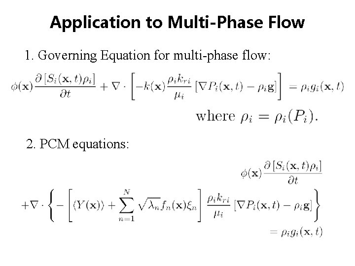 Application to Multi-Phase Flow 1. Governing Equation for multi-phase flow: 2. PCM equations: Application to Multi-Phase Flow 1. Governing Equation for multi-phase flow: 2. PCM equations: