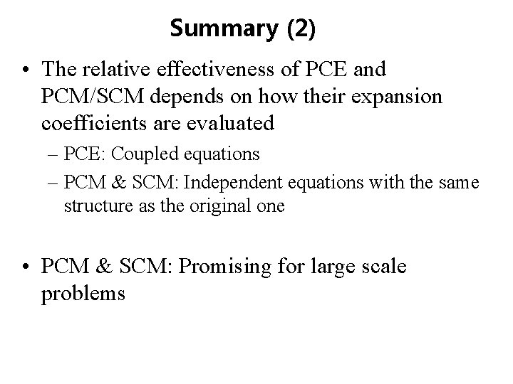 Summary (2) • The relative effectiveness of PCE and PCM/SCM depends on how their Summary (2) • The relative effectiveness of PCE and PCM/SCM depends on how their