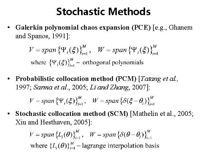 Stochastic Methods • Galerkin polynomial chaos expansion (PCE) [e. g. , Ghanem and Spanos, Stochastic Methods • Galerkin polynomial chaos expansion (PCE) [e. g. , Ghanem and Spanos,