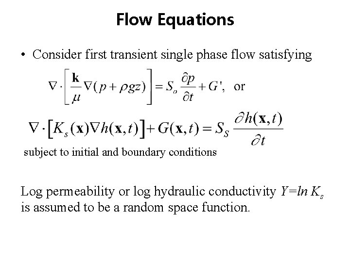 Flow Equations • Consider first transient single phase flow satisfying subject to initial and Flow Equations • Consider first transient single phase flow satisfying subject to initial and