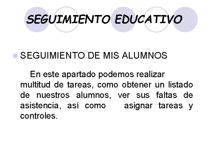 SEGUIMIENTO EDUCATIVO l SEGUIMIENTO DE MIS ALUMNOS En este apartado podemos realizar multitud de