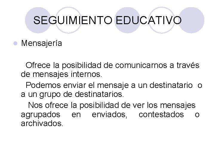 SEGUIMIENTO EDUCATIVO l Mensajería Ofrece la posibilidad de comunicarnos a través de mensajes internos.