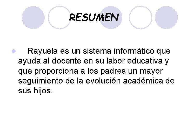 RESUMEN l Rayuela es un sistema informático que ayuda al docente en su labor