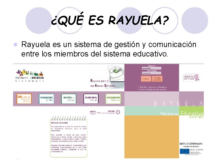 ¿QUÉ ES RAYUELA? l Rayuela es un sistema de gestión y comunicación entre los