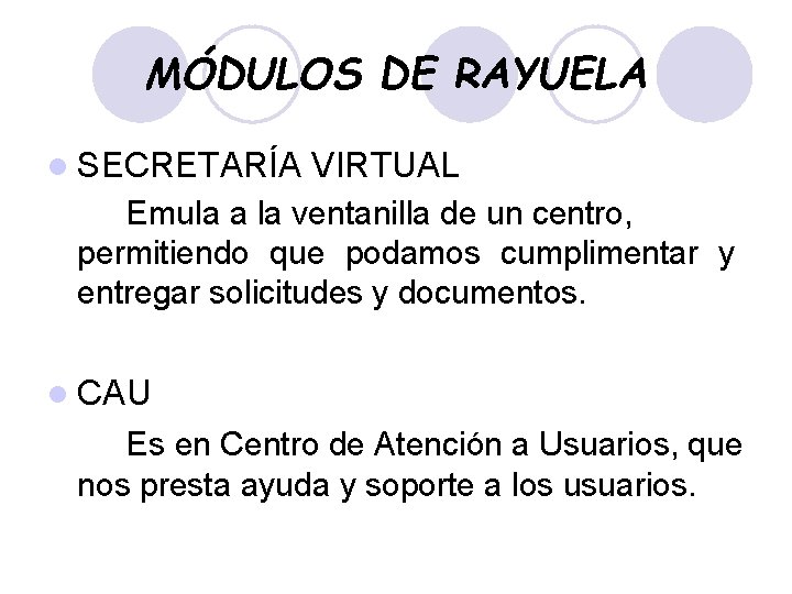 MÓDULOS DE RAYUELA l SECRETARÍA VIRTUAL Emula a la ventanilla de un centro, permitiendo