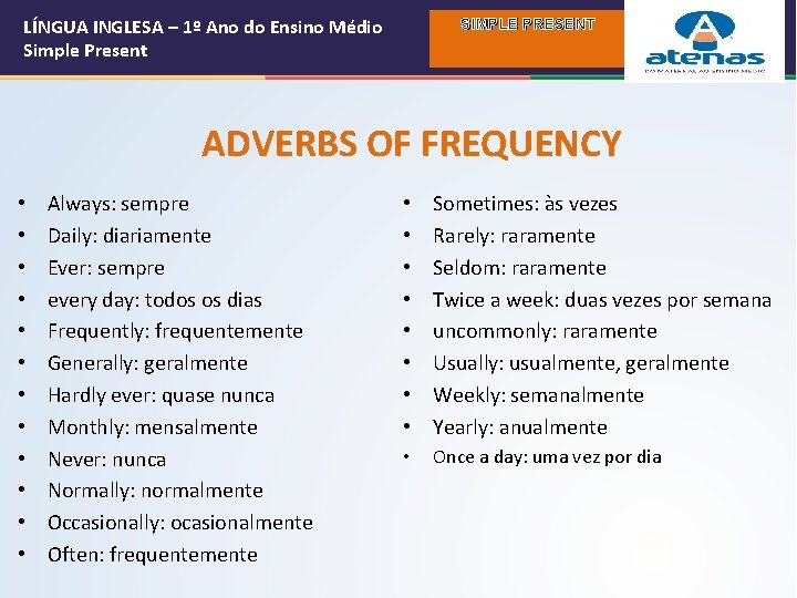 LÍNGUA INGLESA – 1º Ano do Ensino Médio Simple Present SIMPLE PRESENT ADVERBS OF