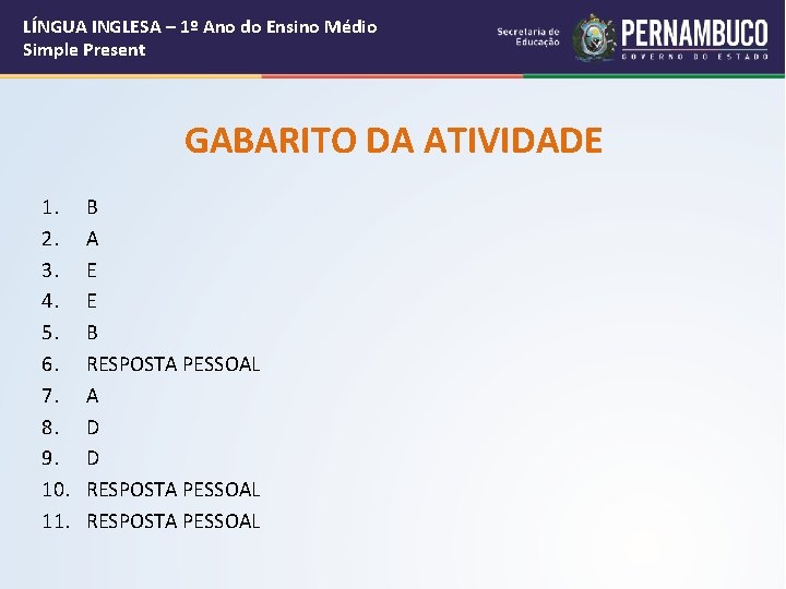 LÍNGUA INGLESA – 1º Ano do Ensino Médio Simple Present GABARITO DA ATIVIDADE 1.