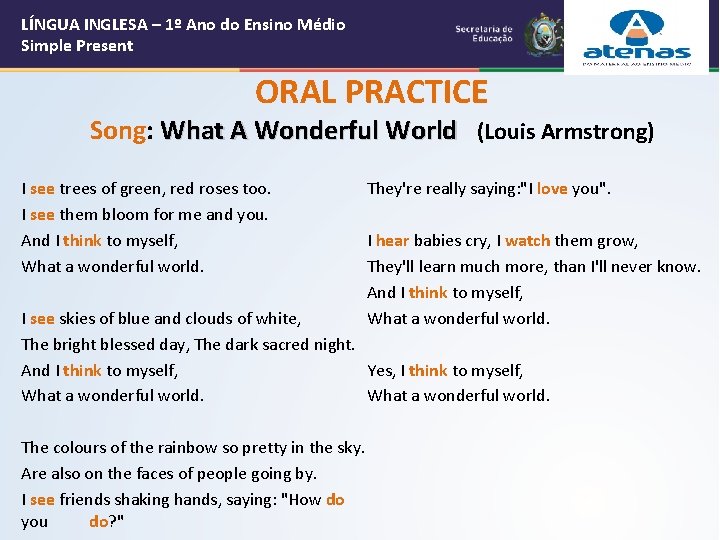 LÍNGUA INGLESA – 1º Ano do Ensino Médio Simple Present ORAL PRACTICE Song: What