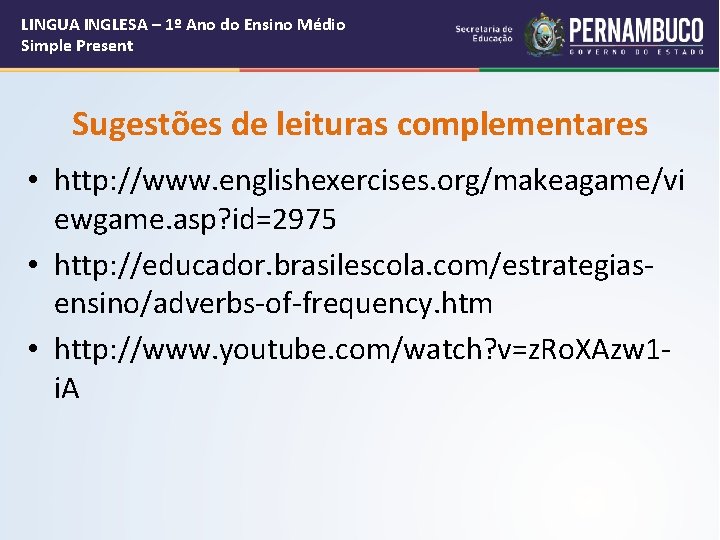 LINGUA INGLESA – 1º Ano do Ensino Médio Simple Present Sugestões de leituras complementares