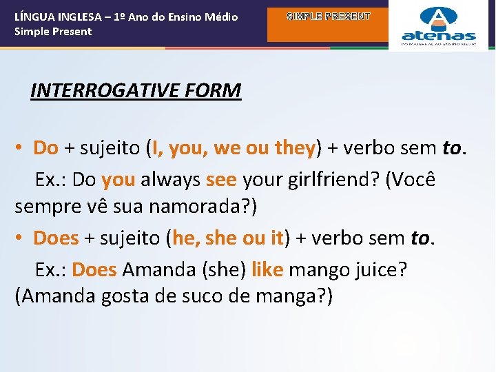 LÍNGUA INGLESA – 1º Ano do Ensino Médio Simple Present SIMPLE PRESENT INTERROGATIVE FORM