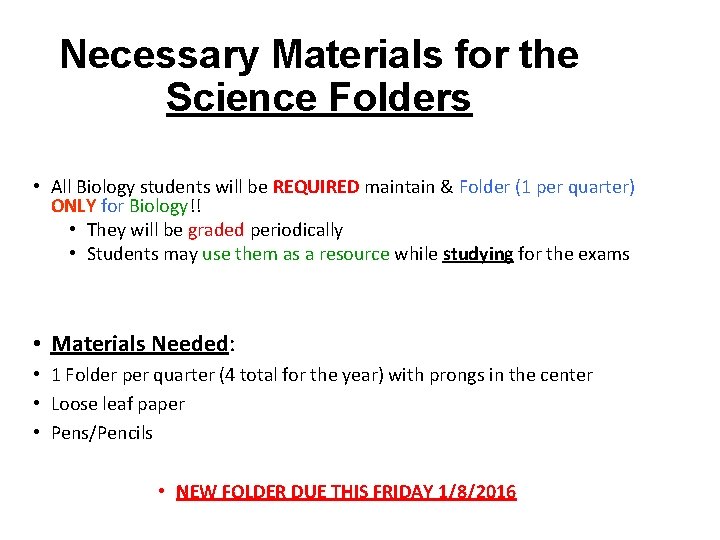 Necessary Materials for the Science Folders • All Biology students will be REQUIRED maintain
