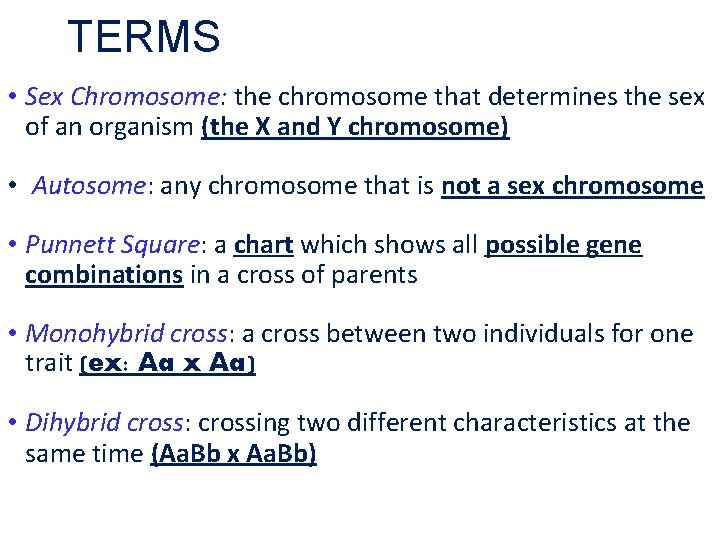 TERMS • Sex Chromosome: the chromosome that determines the sex of an organism (the