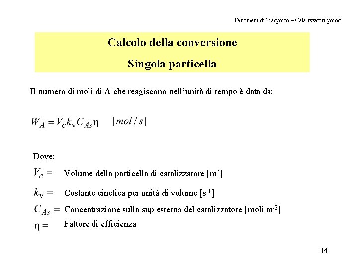 Fenomeni di Trasporto – Catalizzatori porosi Calcolo della conversione Singola particella Il numero di