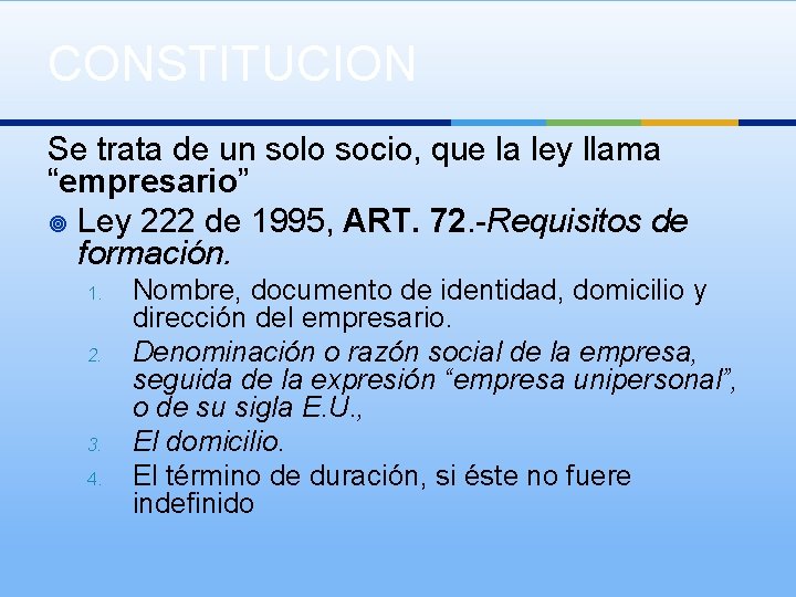 CONSTITUCION Se trata de un solo socio, que la ley llama “empresario” ¥ Ley