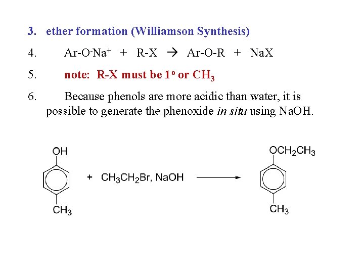 3. ether formation (Williamson Synthesis) 4. Ar-O-Na+ + R-X Ar-O-R + Na. X 5.