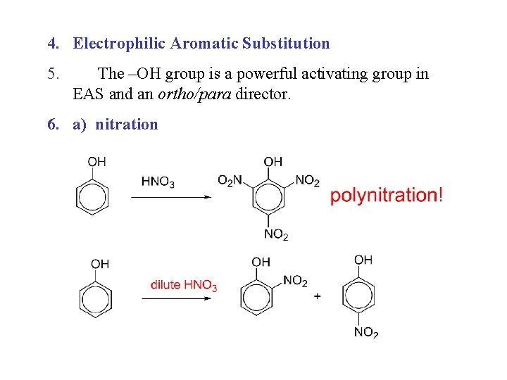 4. Electrophilic Aromatic Substitution 5. The –OH group is a powerful activating group in