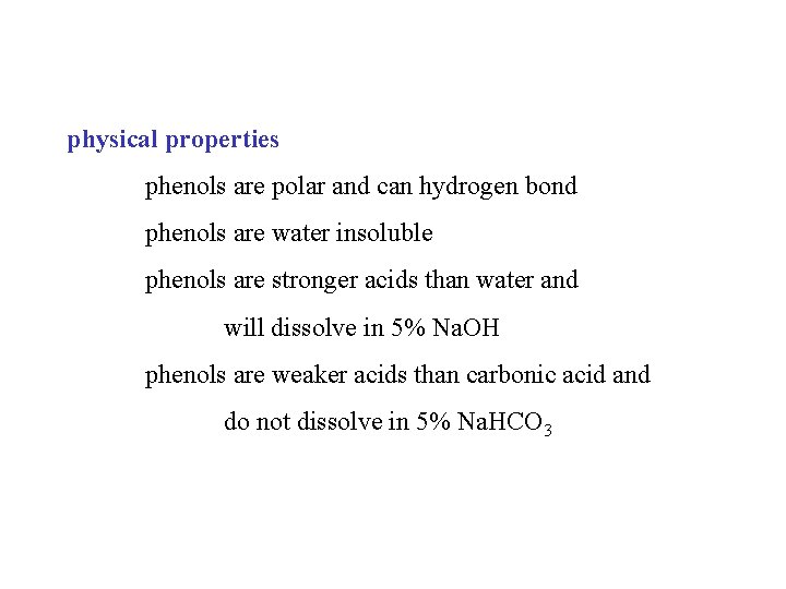 physical properties phenols are polar and can hydrogen bond phenols are water insoluble phenols