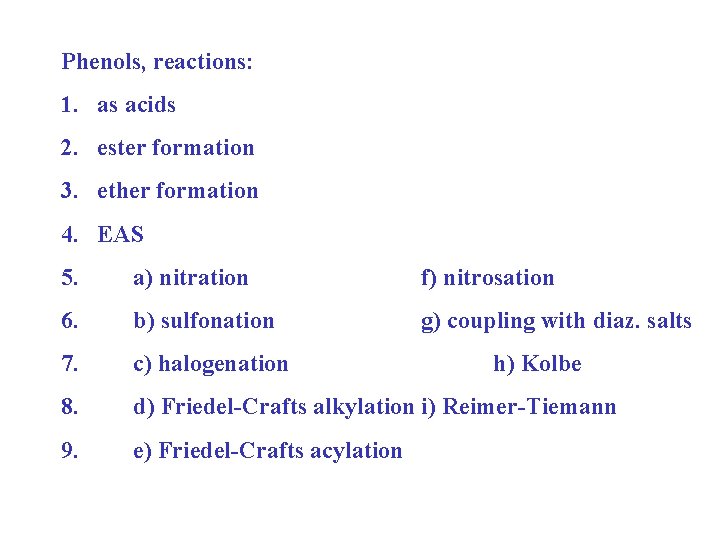 Phenols, reactions: 1. as acids 2. ester formation 3. ether formation 4. EAS 5.