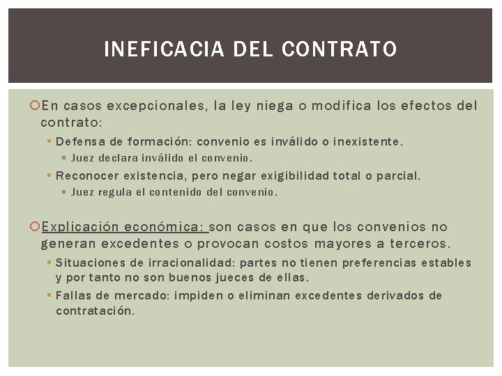 INEFICACIA DEL CONTRATO En casos excepcionales, la ley niega o modifica los efectos del