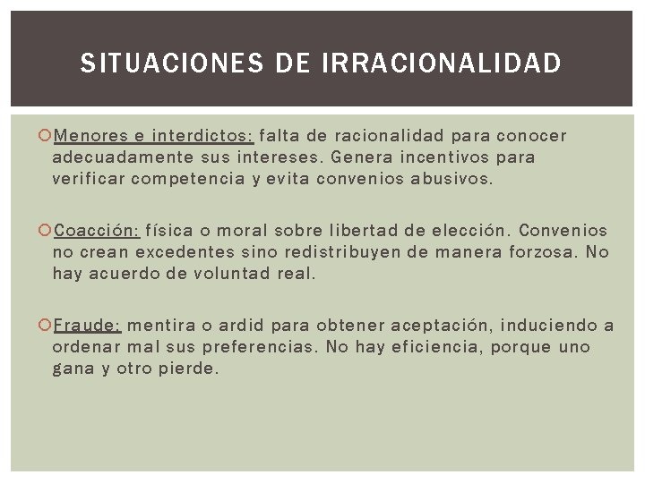 SITUACIONES DE IRRACIONALIDAD Menores e interdictos: falta de racionalidad para conocer adecuadamente sus intereses.