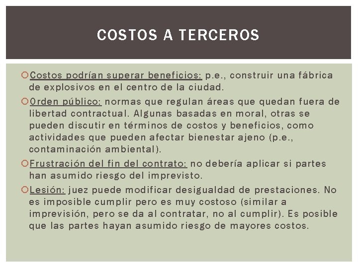 COSTOS A TERCEROS Costos podrían superar beneficios: p. e. , construir una fábrica de