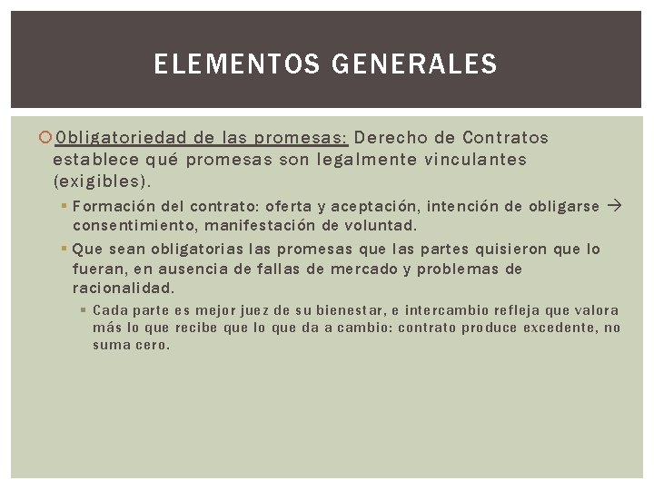 ELEMENTOS GENERALES Obligatoriedad de las promesas: Derecho de Contratos establece qué promesas son legalmente