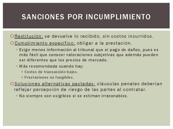 SANCIONES POR INCUMPLIMIENTO Restitución: se devuelve lo recibido, sin costos incurridos. Cumplimiento específico: obligar